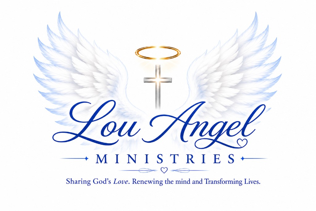 Lou Angel Ministries logo featuring white angel wings, a silver cross with a golden halo, and the tagline Sharing God’s Love. Renewing the mind and Transforming Lives.